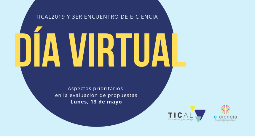 Dia Virtual TICAL2019 e Encontro Latinoamericano de e-Ciência: Conheça os aspectos mais importantes para o Comitê de Programa na avaliação de propostas