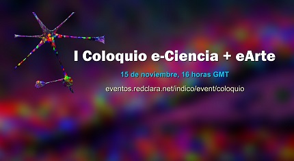 15 de novembro: participe do 1º Colóquio de e-Ciência + e-Artes