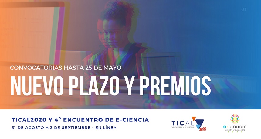 TICAL2020 y 4º Encuentro de e-Ciencia extienden plazo para envío de trabajos hasta el 25 de mayo y anuncian premios a los mejores