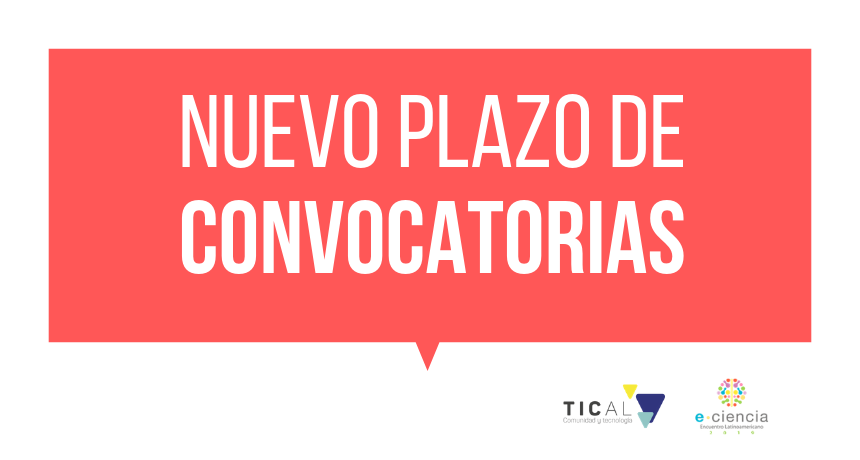 Prazo de convocatórias de TICAL2019 e do 3º Encontro Latinoamericano de e-Ciência é estendido até 28 de maio